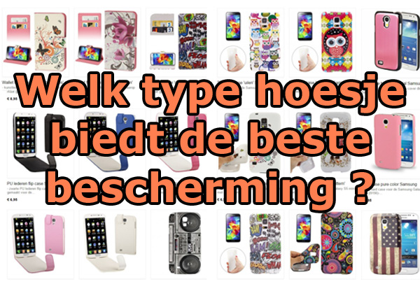 Welk type hoesje biedt de beste bescherming voor je smartphone?